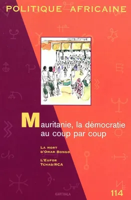 POLITIQUE AFRICAINE N-114 - MAURITANIE, LA DEMOCRATIE AU COUP PAR COUP, Mauritanie, la démocratie au coup par coup