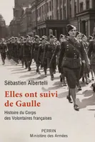 Elles ont suivi de Gaulle, Histoire du corps des volontaires françaises, 1940-1946