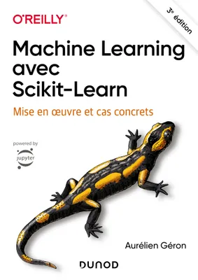 Machine Learning avec Scikit-Learn - 3e éd., Mise en oeuvre et cas concrets