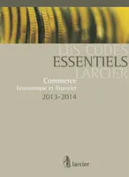 Code essentiel Larcier - Commerce 2013-2014