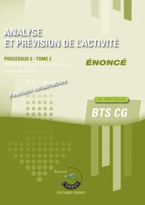 Analyse et prévision de l'activité - Tome 2 - Enoncé, Processus 5 du BTS CG. Cas pratiques