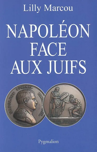 Livres Histoire et Géographie Histoire Histoire générale Napoléon face aux juifs Lilly Marcou