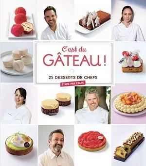 C'est du gâteau !, 25 desserts de chefs
