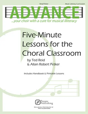 Advance Your Choir with a Cure for Musical Literac, Five-Minute Lessons for the Choral Classroom