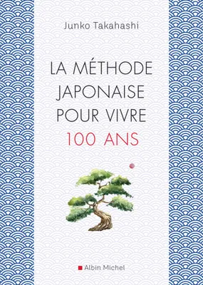 La Méthode japonaise pour vivre 100 ans