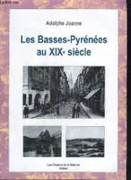 LES BASSES-PYRENEES AU XIXE SIECLE.