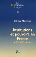 Institutions et pouvoir en France (XIe-XVe siècle), XIVe-XVe siècles