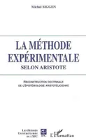 La Méthode expérimentale selon Aristote, Reconstruction doctrinale de l'épistémologie aristotélicienne