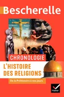Bescherelle - Chronologie de l'histoire des religions, de la Préhistoire à nos jours