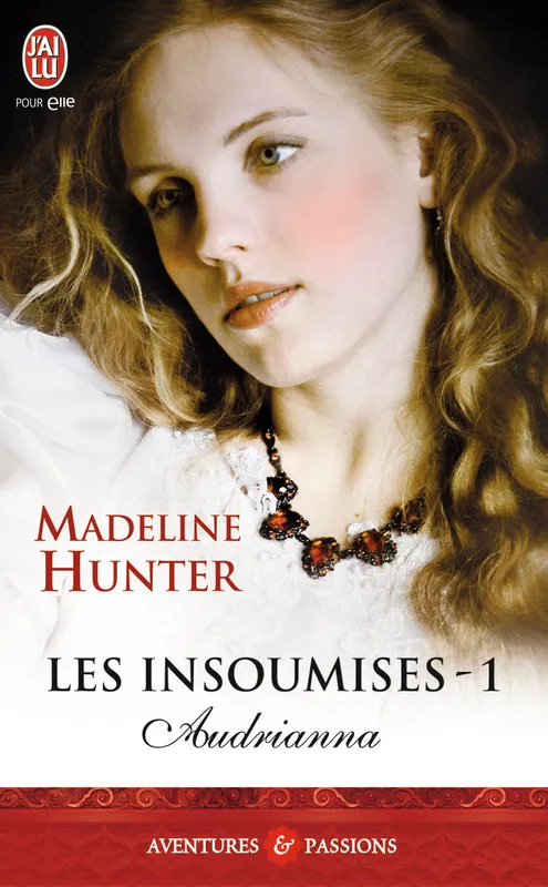 Livres Littérature et Essais littéraires Romance Les insoumises, 1, Audrianna, Les insoumises Madeline Hunter