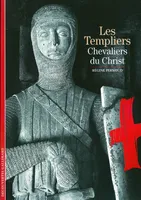 Les Templiers, chevaliers du Christ., CHEVALIERS DU CHRIST