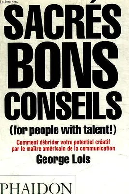 Sacrés bons conseils  (For people with talent!)