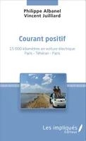 Courant positif, 15 000 kilomètres en voiture électrique - Paris - Téhéran - Paris