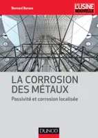 La corrosion des métaux - Passivité et corrosion localisée, Passivité et corrosion localisée