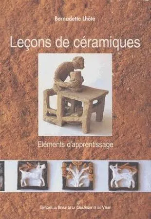 Leçons de céramique - Eléments d'apprentissage, un itinéraire de potier Daniel de Montmollin