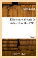Éléments et théorie de l'architecture. Tome 2