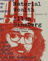 Material Wealth : Mining The Personal Archive Of Allen Ginsberg /anglais
