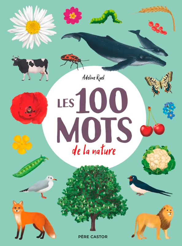 Livres Jeunesse Les tout-petits Albums Les 100 mots de la nature Adeline Ruel