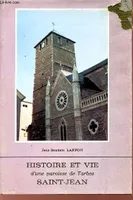 Histoire et vie d'une paroisse de Tarbes, Saint-Jean