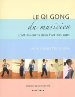 Le Qi Gong du musicien, L'art du corps dans l'art des sons