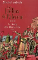 Le sang des Hauteville, 3, Les Jardins de Palerme, 1130-1166, 1130-1166