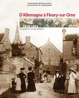 D'Allemagne à Fleury-sur-Orne, 1914-1918, la guerre au quotidien
