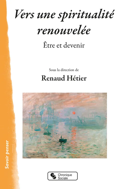 Livres Sciences Humaines et Sociales Philosophie Vers une spiritualité renouvelée, Être et devenir Renaud Hétier
