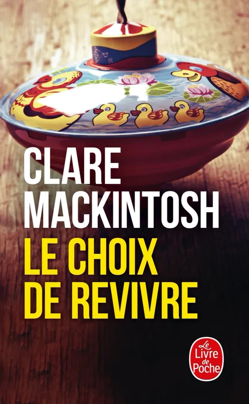 Livres Polar Policier et Romans d'espionnage Le Choix de revivre Clare Mackintosh