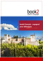 book2 franחais - espagnol pour dיbutants, Un livre bilingue
