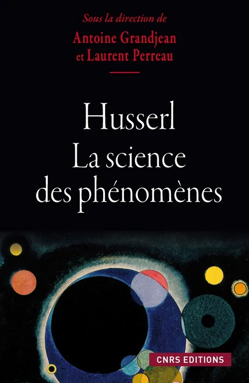 Livres Sciences Humaines et Sociales Philosophie Husserl et la science des phénomènes, La science des phénomènes Antoine Grandjean, Laurent Perreau