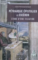 Petrarque epistolier et ciceron..., étude d'une filiation