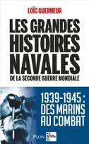 Les grandes histoires navales de la seconde guerre mondiale