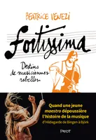Fortissima, Histoires de musiciennes rebelles, d'Hildegarde de Bingen à Björk