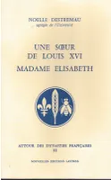 Une Sur de Louis XVI, Madame Élisabeth