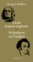 Liszt transcripteur suivi de Shubert et l'infini, à l'horizon, le désert