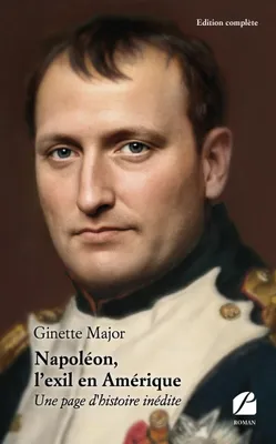 Napoléon, l'exil en Amérique, Une page d'histoire inédite