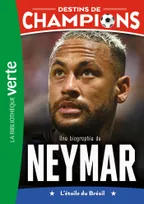 6, Destins de champions 06 - Une biographie de Neymar