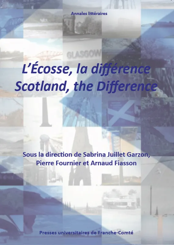 Livres Sciences Humaines et Sociales Philosophie L'Ecosse : la différence / Scotland: the Difference Arnaud Fiasson, Pierre Fournier, Sabrina Juillet Garzón