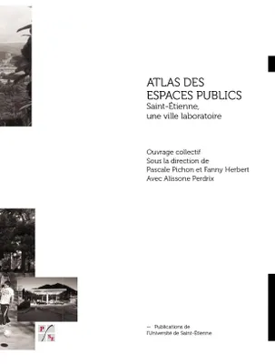Atlas des espaces publics, Saint-étienne, une ville laboratoire