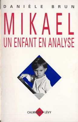 Mikael un enfant en analyse, un enfant en analyse