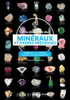 À la découverte des minéraux et pierres précieuses - Minéraux et gemmes, sachez les reconnaître, Minéraux et gemmes, sachez les reconnaître