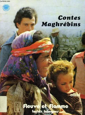 Contes maghrébins, textes bilingues, dossiers pédagogiques