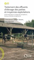 Traitement des effluents d'élevage des petites et moyennes exploitations, Guide technique à l'usage des concepteurs, bureaux d'études et exploitants