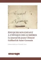 Eduquer son Enfant a l'Époque des Lumieres, Le Journal du Jeune Clement Gaillard de Saint-Germain