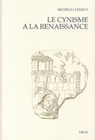 Le Cynisme à la Renaissance :  D'Erasme à Montaigne, suivi de 
