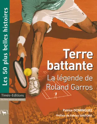 Terre battante, la légende de Roland Garros