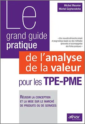 Le grand guide pratique de l'analyse de la valeur pour les TPE-PME, Réussir la conception et la mise sur le marché de produits ou de services