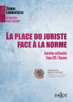 La place du juriste face à la norme, Journées nationales Tome XVI / Rennes