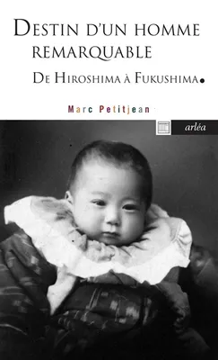 Destin d'un homme remarquable, Le docteur Hida, d'Hiroshima à Fukushima