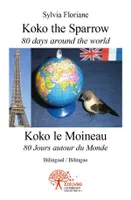 Koko the sparrow 80 days around the world - Koko le Moineau 80 Jours autour du Monde, Bilingual stories-Livre bilingue
